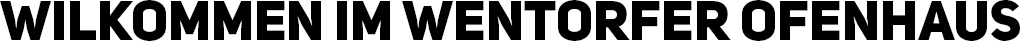 Wilkommen im Wentorfer Ofenhaus